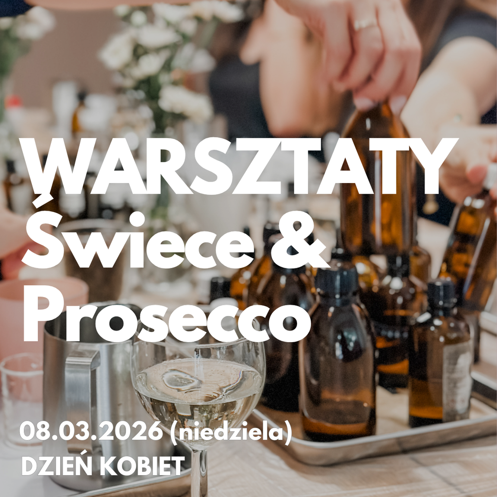 Świece & Prosecco - DZIEŃ KOBIET - Warsztaty robienia świec sojowych, 08.03. (niedziela)
