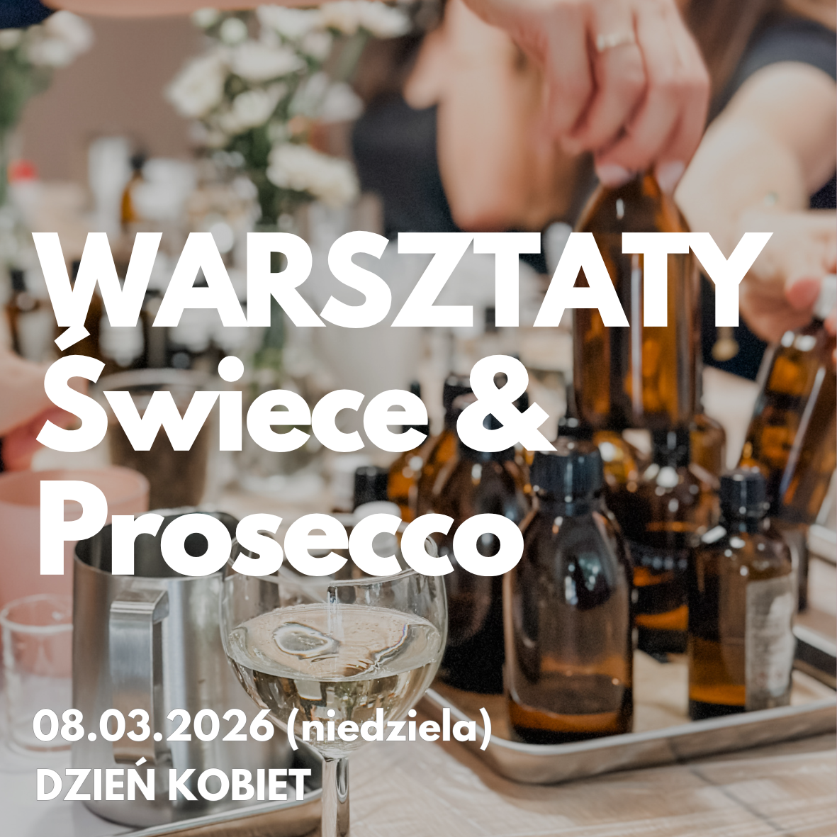 Świece & Prosecco - DZIEŃ KOBIET - Warsztaty robienia świec sojowych, 08.03. (niedziela)