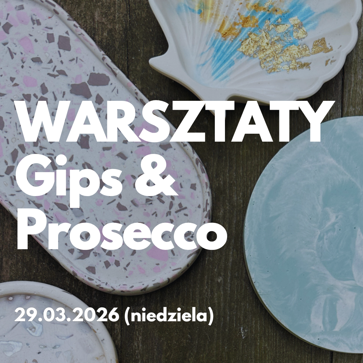 Gips & Prosecco - Warsztaty z gipsu polimerowego, 29.03. (niedziela), godz. 14:00
